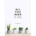 All You Need is Less